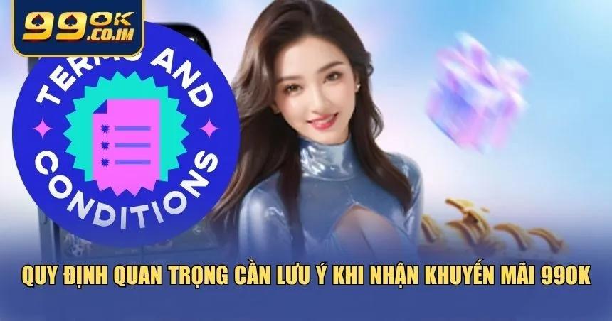 Tận Dụng Khuyến Mãi Lần Đầu Tại 99ok – Nhận 199K Cực Hời Quy định cần biết để tận dụng khuyến mãi lần đầu tại 99ok