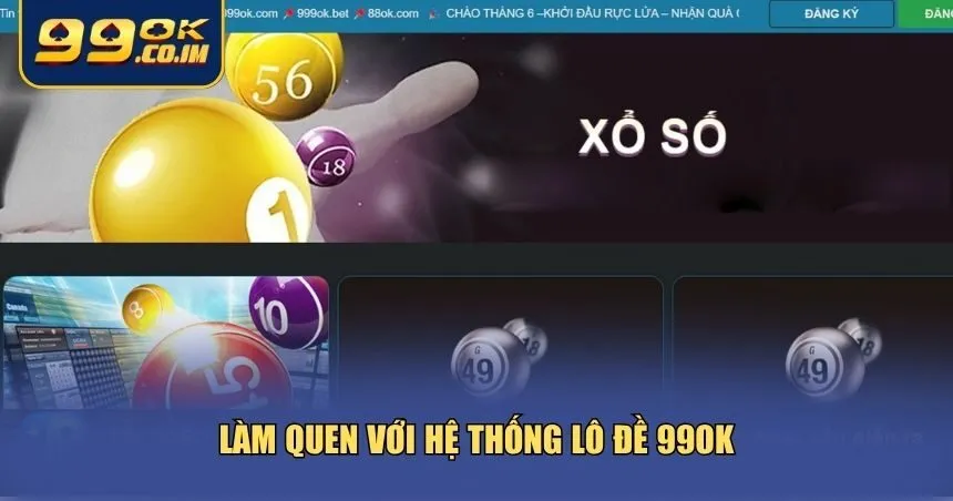 Cách Chơi Lô Đề Tại 99ok - Bí Kíp Chơi Lành Mạnh Trúng Lớn Mỗi Ngày ơ chế vận hành, các loại cược cũng như giao diện của lô đề 99ok