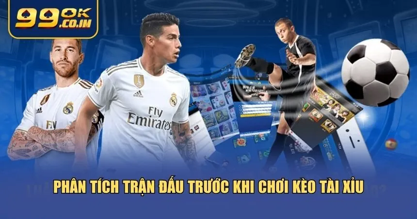 Hướng Dẫn Chơi Kèo Tài Xỉu Bóng Đá Chi Tiết Từ A Đến Z Phân tích trận đấu trước khi chơi kèo tài xỉu