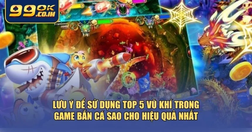 Top 5 Vũ Khí Mạnh Nhất Trong Game Bắn Cá Săn Boss Dễ Dàng Lưu ý để sử dụng top 5 vũ khí trong game bắn cá hiệu quả